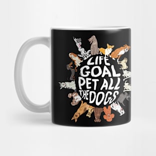 Life Goal Pet All The Dogs Mug